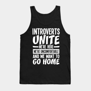 Introverts Unite We're Here We're Uncomfortable Tank Top